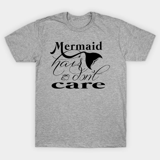 Mermaid Hair Don't Care T-Shirt by lunabelleapparel